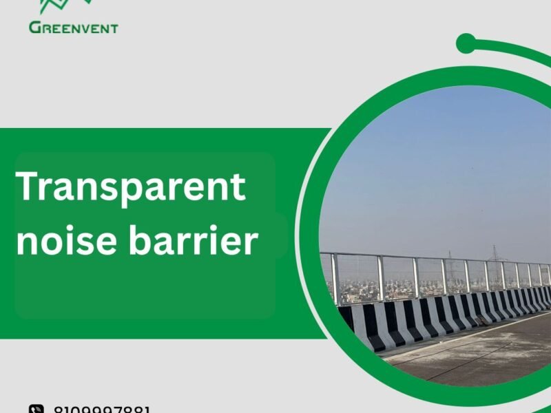 Best Transparent Noise Barriers Manufacturer